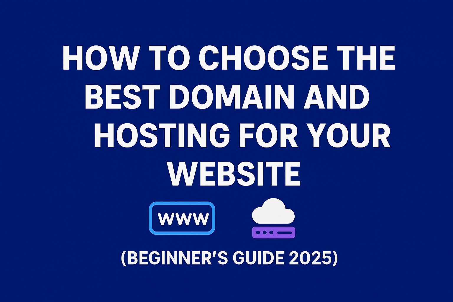 How to Choose the Best Domain and Hosting for Your Website